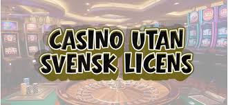 Casino Utan Svensk Licens En Guide till Spel utan Gränser Casino Utan Svensk Licens En Guide till Spel utan Gränser