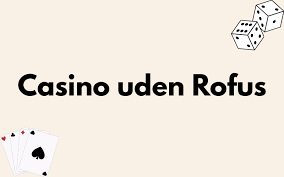 Bedste Casino Uden ROFUS En Ultimativ Guide til Spiloplevelser